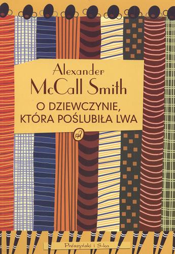Okładka książki O dziewczynie, która poślubiła lwa / Alexander McCall Smith ; tł. Krzysztof Masłowski.
