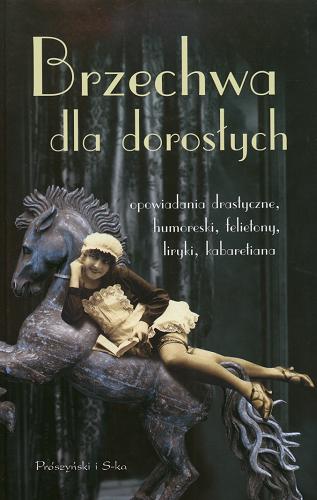 Okładka książki Brzechwa dla dorosłych : [opowiadania drastyczne, humoreski, felietony, liryki, kabaretiana] / Jan Brzechwa ; wybór Andrzej Możdżonek.