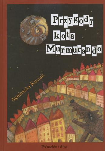 Okładka książki Przygody kota Murmurando / Agnieszka Kuciak ; ilustracje Agnieszka Żelewska.
