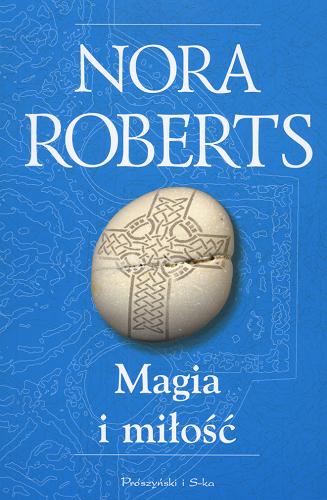 Okładka książki Magia i miłość T. 1 / Nora Roberts ; tł. Xenia Wiśniewska.