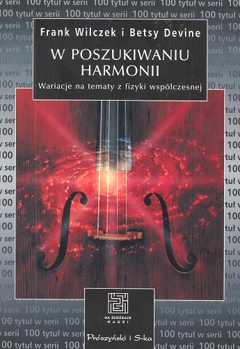Okładka książki  W poszukiwaniu harmoni : wariacje na tematy z fizyki współczesnej  3