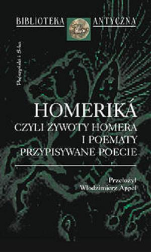 Okładka książki Homerika czyli Żywoty Homera i poematy przypisywane poecie / przeł., koment. i przypisami opatrzył Włodzimierz Appel.