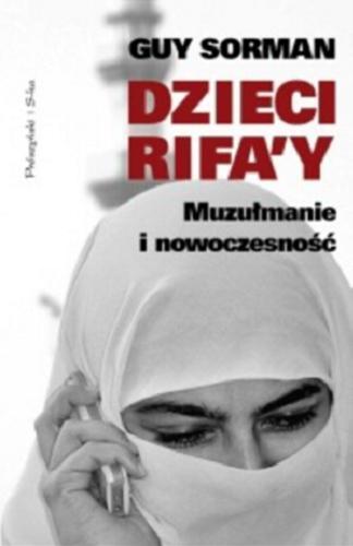 Okładka książki Dzieci Rifa`y : muzułmanie i nowoczesność / Guy Sorman ; tł. Wojciech Nowicki.