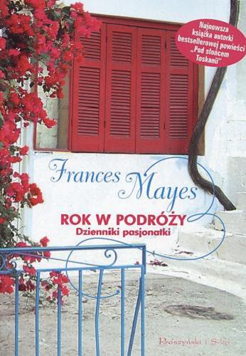 Okładka książki Rok w podróży : dziennik pasjonatki / Frances Mayes ; tł. Anna Bańkowska.