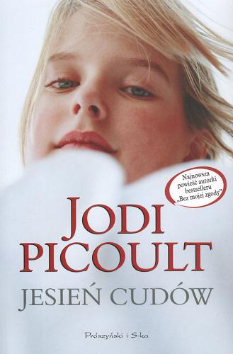 Okładka książki Jesień cudów / Jodi Picoult ; przełożyła Alina Siewior-Kuś.