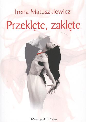 Okładka książki Przeklęte, zaklęte / Irena Matuszkiewicz.
