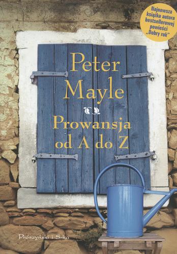 Okładka książki Prowansja od A do Z / Pete Mayle ; przełożyła Teresa Komłosz.