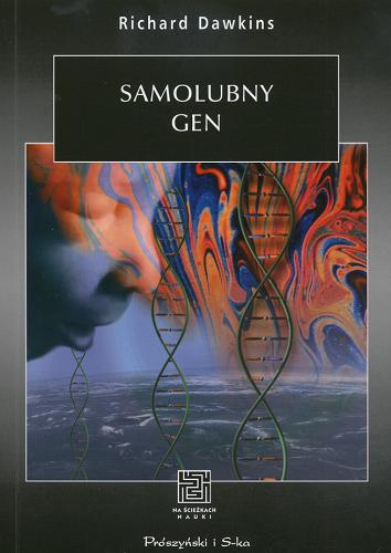 Okładka książki Samolubny gen / Richard Dawkins ; tł. Marek Skoneczny.