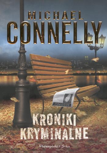 Okładka książki Kroniki kryminalne / Michael Connelly ; tł. Michał Juszkiewicz.