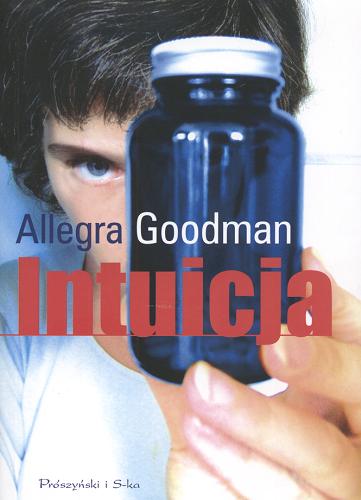 Okładka książki Intuicja / Allegra Goodman ; przełożyła Hanna Pasierska.