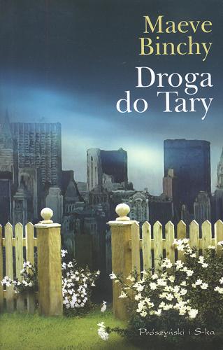 Okładka książki Droga do Tary / Maeve Binchy ; przeł. [z ang.] Teresa Sośnicka.