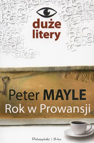 Okładka książki Rok w Prowansji / Peter Mayle ; przeł. [z ang.] Ewa Adamska.