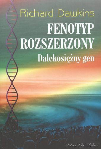 Okładka książki Fenotyp rozszerzony : dalekosiężny gen / Richard Dawkins ; tł. Joanna Gliwicz.