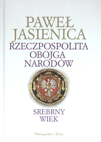 Okładka książki Srebrny wiek T. 1 / Paweł Jasienica.