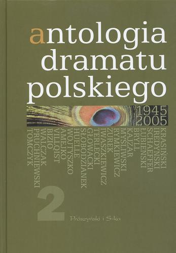 Okładka książki Antologia dramatu polskiego : 1945-2005. T. 2 / wybór i oprac. Jan Kłossowicz.