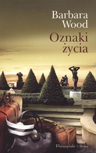 Okładka książki Oznaki życia /  Barbara Wood ; tł. Teresa Sośnicka.