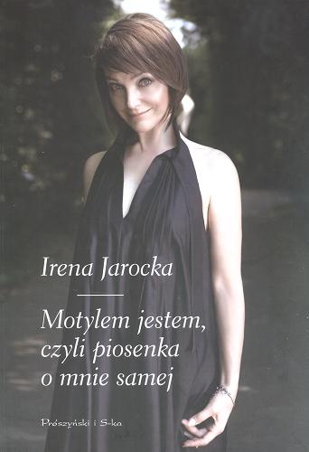 Okładka książki Motylem jestem, czyli piosenka o mnie samej / Irena Jarocka ; wywiad przeprowadzial Magdalena Walusiak.