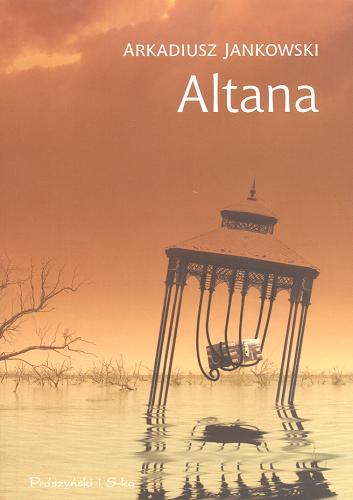 Okładka książki Altana /  Arkadiusz Jankowski.