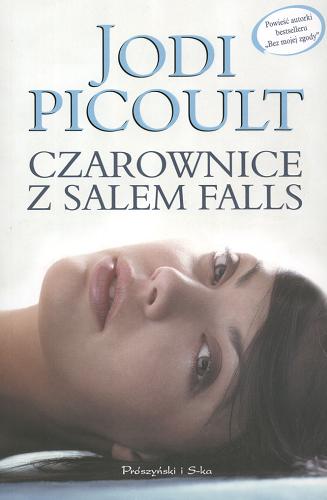 Okładka książki Czarownice z Salem Falls / Jodi Picoult ; przeł. [z ang.] Katarzyna Kasterka.