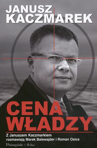 Okładka książki Cena władzy / Janusz Kaczmarek ; Marek Balawajder ; Roman Osica.
