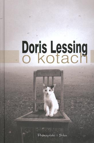 Okładka książki O kotach / Doris Lessing ; przełożyła Anna Bańkowska.