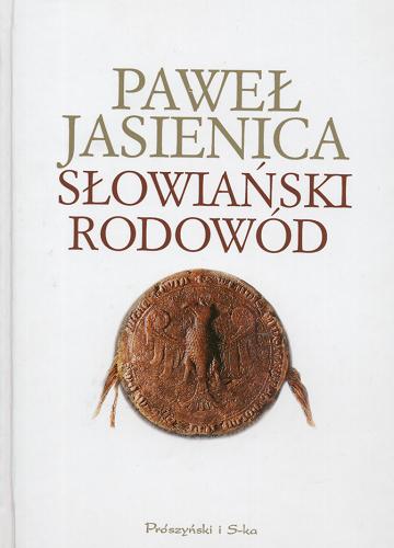 Okładka książki Słowiański rodowód / Paweł Jasienica ; wstęp Jerzy Gąssowski.