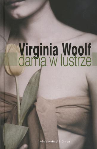Okładka książki Dama w lustrze /  Virginia Woolf ; przeł. Maja Lavergne.