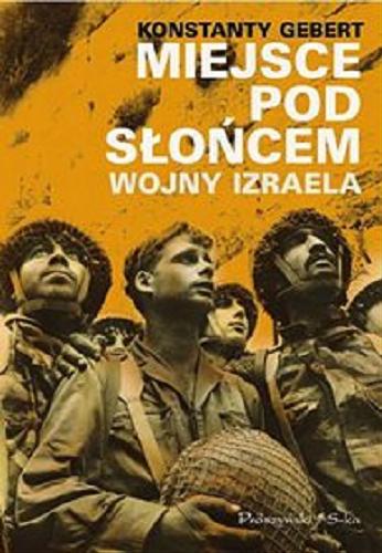 Okładka książki Miejsce pod słońcem : wojny Izraela / Konstanty Gebert.