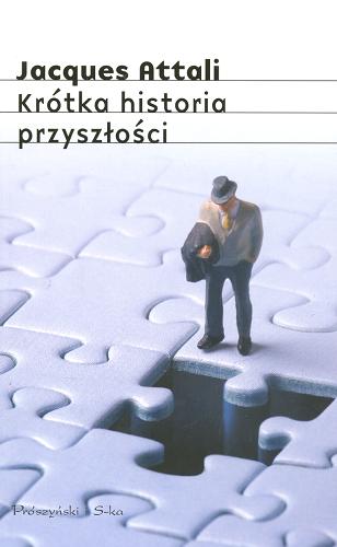 Okładka książki Krótka historia przyszłości / Jacques Attali ; tł. Wojciech Nowicki.