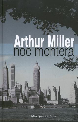 Okładka książki Noc montera / Arthur Miller ; tł. Krzysztof Schreyer.
