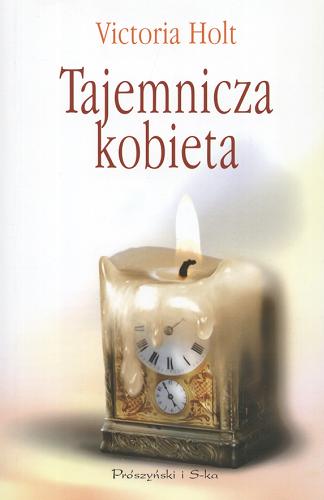 Okładka książki Tajemnicza kobieta / Victoria Holt ; tł. Alina Siewior-Kuś.