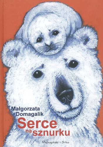 Okładka książki Serce na sznurku / Małgorzata Domagalik ; ilustracje Jolanta Marcolla.
