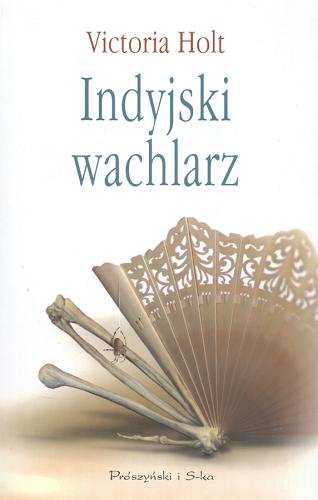 Okładka książki Indyjski wachlarz / Victoria Holt ; przeł. Ewa Horodyska.
