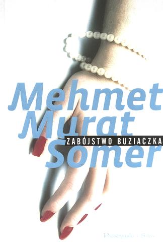 Okładka książki Zabójstwo buziaczka / Mehmet Murat Somer ; przeł. Anna Polat.