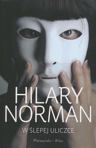 Okładka książki W ślepej uliczce / Hilary Norman ; przełożyła [z języka angielskiego] Anna Bańkowska.