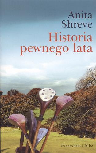 Okładka książki Historia pewnego lata / Anita Shreve ; przełożyła Alina Siewior-Kuś.