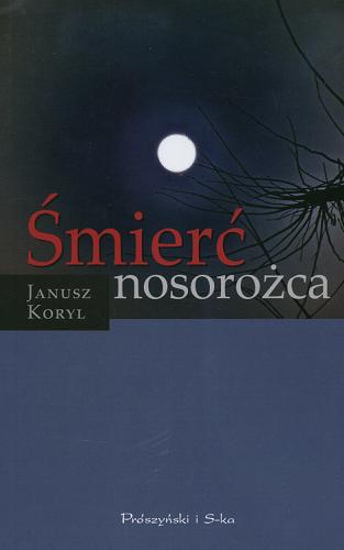 Okładka książki Śmierć nosorożca /  Janusz Koryl.