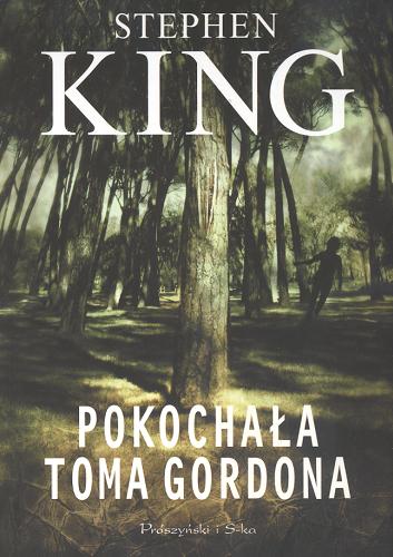 Okładka książki Pokochała Toma Gordona /  Stephen King; przeł. Krzysztof Sokołowski.