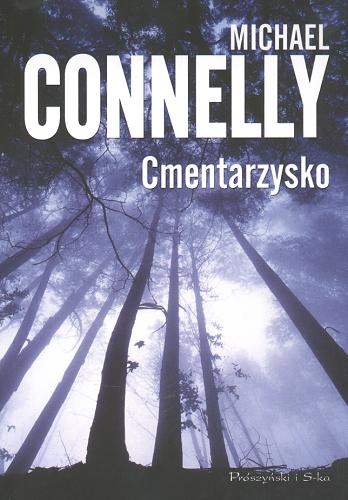 Okładka książki Cmentarzysko / Michael Connelly ; przeł. Marek Mastalerz.