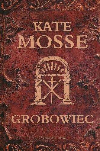 Okładka książki Grobowiec / Kate Mosse ; przeł. [z ang.] Agnieszka Barbara Ciepłowska.