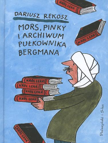 Okładka książki Mors, Pinky i archiwum pułkownika Bergmana / Dariusz Rekosz ; il. Bohdan Butenko.