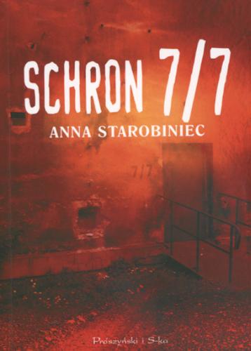 Okładka książki Schron 7/7 / Anna Starobiniec ; przełożyła Ewa Skórska.