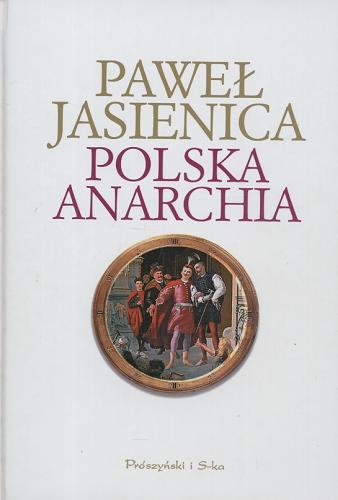 Okładka książki Polska anarchia / Paweł Jasienica ; wstęp Jadwiga Staniszkis.