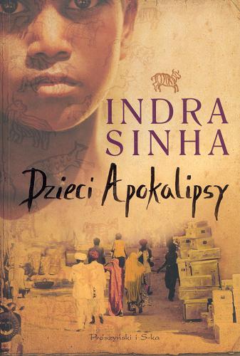 Okładka książki Dzieci Apokalipsy / Indra Sinha ; przeł. Ewa Horodyska.