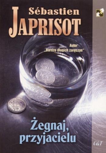 Okładka książki Żegnaj, przyjacielu / Sébastien Japrisot ; przekł. Agata Szczepanowska.