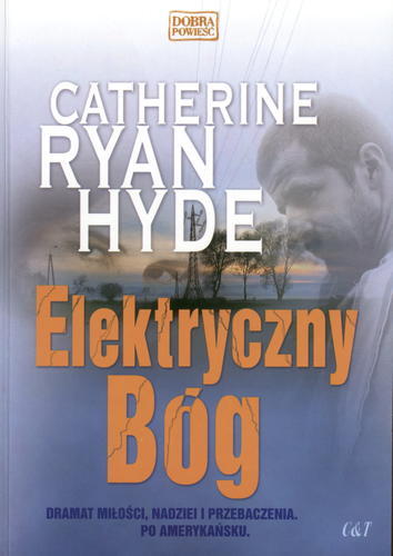 Okładka książki Elektryczny Bóg / Catherine Ryan Hyde ; tł. Małgorzata Mazik.