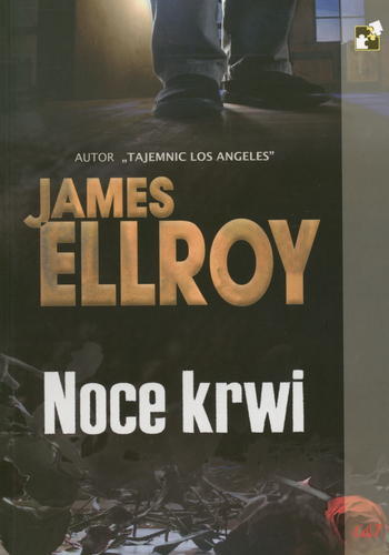 Okładka książki Noce krwi / James Ellroy ; przekł. Robert Lipski.