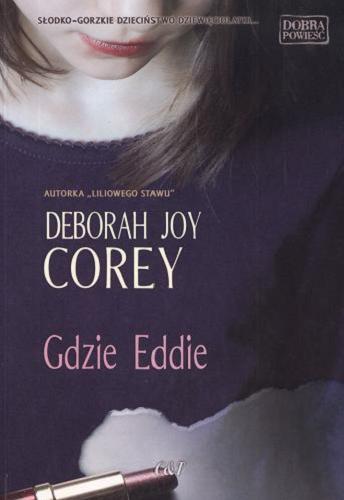 Okładka książki Gdzie Eddie / Deborah Joy Corey ; przekład Wiesław Marcysiak.