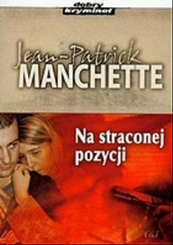 Okładka książki Na straconej pozycji / Jean-Patrick Manchette ; przekład Wioletta Kobylińska.