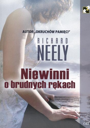 Okładka książki Niewinni o brudnych rękach / Richard Neely ; przekł. [z ang.] Joanna Jędrzejczyk.